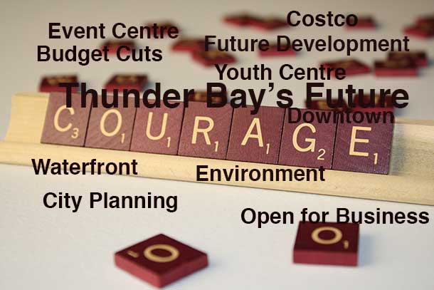 Heading into the budget deliberations, courage is needed to build for the future in Thunder Bay