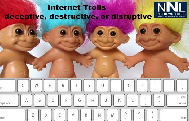 Internet Trolls - deceptive, destructive, or disruptive