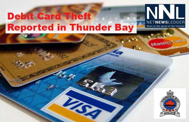 Thunder Bay Police Service report that local residents have had debit cards compromised.