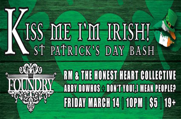 Kiss Me I'm Irish at The Foundry
