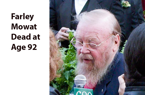 Farley Mowat has died. The iconic Canadian Author was 92 years old.