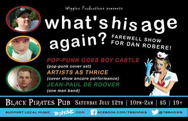 What’s His Age Again: Farewell Show for Danny Robere, Saturday, July 12 at Black Pirates Pub (215 Red River Road). The night will feature a special pop-punk set by Boy Castle, a Cover Show 14 encore performance from Artists as Thrice, and Thunder Bay’s one-man-band, Jean-Paul De Roover.