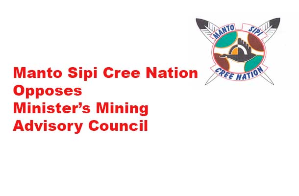 Manto Sipi Cree Nation Opposes the Minister’s Mining Advisory Council