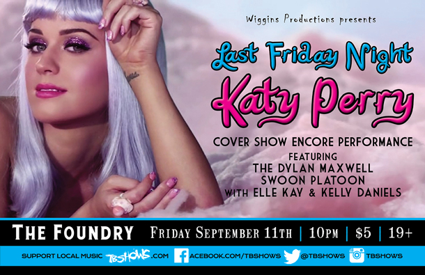 Last Friday Night: Katy Perry Cover Show Encore Performance, Friday, September 11 at the Foundry