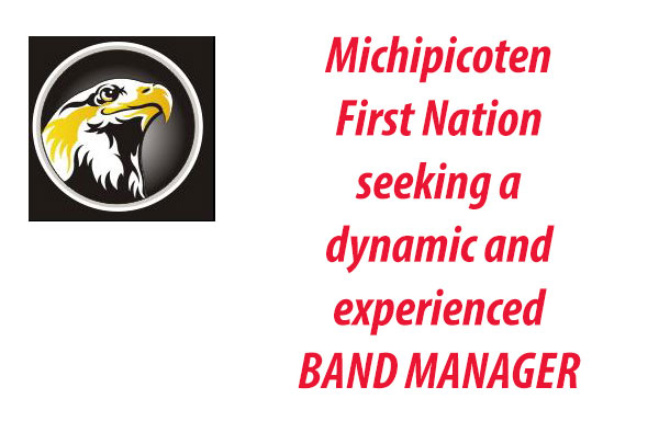 Michipicoten First Nation is seeking a dynamic and experienced BAND MANAGER