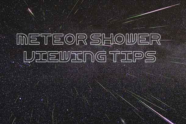 Meteor Shower Watching Tips