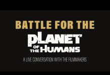 A Talk with the Producers on “Planet of the Humans” Planet of the Humans