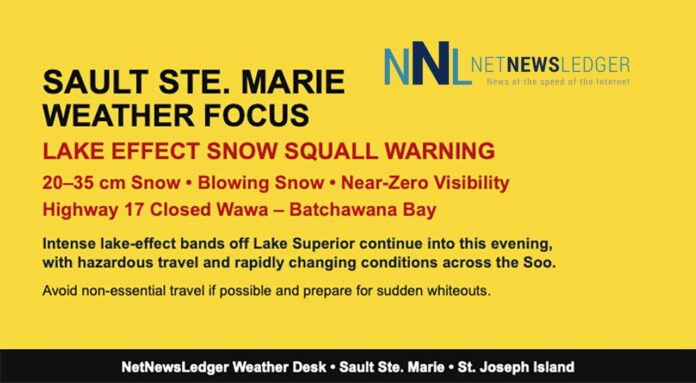 Sault Ste. Marie faces intense lake-effect snow squalls today with 20–35 cm possible, blowing snow, Highway 17 closures, and wind chills near –26°C tonight.