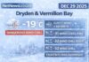 December 29, 2025: Dryden & Vermilion Bay Weather Focus — Deep Cold, Wind Chills Near -32 Overnight, Light Snow Tuesday Dryden & Vermilion Bay weather forecast for Monday, Dec. 29, 2025: -19°C this morning with gusty NW winds and wind chills near -31. Frostbite risk continues tonight with wind chill near -32. Periods of snow Tuesday (2–4 cm) before colder, clearer conditions mid-week