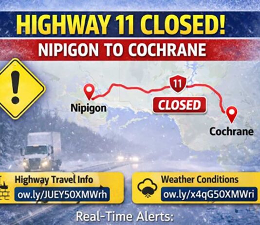 December 21/25 – Highway 11 Closed from Nipigon to Cochrane as Weather Worsens Hwy 11 closed Nipigon to Cochrane due to weather; reopening likely late afternoon. Check 511on.ca