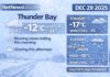 December 29, 2025: Thunder Bay Weather Focus — Blowing Snow Early, Clearing Late, Bitter Wind Chills Continue Thunder Bay weather forecast for Monday, Dec. 29, 2025: light snow and local blowing snow ends this morning, then mainly cloudy with afternoon clearing. Cold and windy with high -11°C and wind chill near -24; more snow Tuesday (about 2 cm) with wind chills in the -20s