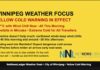 Winnipeg Weather Focus: Prairie Deep Freeze Grips the City Winnipeg sits near –27°C this morning with wind chill near –40 and a Yellow Cold Warning in effect, with frostbite in minutes and dangerous cold through Sunday