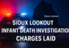 Sioux Lookout OPP Lay Charges Following Infant Death Investigation Sioux Lookout OPP charge Sandy Lake woman in infant death; murder, neglect counts, penalties.
