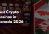 Best Crypto & Bitcoin Casinos in Canada 2026 Best Crypto Casinos in Canada