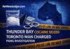 Toronto Man Charged After OPP Guns and Gangs Team Seizes Suspected Cocaine in Thunder Bay Toronto man charged after PGNG traffic stop in Thunder Bay; police allege 450g cocaine seized