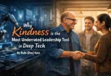 Why Kindness is the Most Underrated Leadership Tool in Deep Tech for Dubi (Dov) Katz Kindness meets technology in leadership