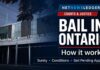 How Bail Works in Ontario: Release, Sureties, Conditions and Bail Pending Appeal Bail in Ontario Courts and Legal