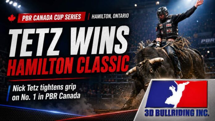 Nick Tetz came into Hamilton with the No. 1 ranking, climbed aboard two rank bulls and rode out of TD Coliseum with another PBR Canada Cup Series victory Nick Tetz came into Hamilton with the No. 1 ranking, climbed aboard two rank bulls and rode out of TD Coliseum with another PBR Canada Cup Series victory
