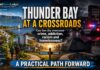 Thunder Bay’s Strengths Are Real. So Are Its Crises. Here Is a Practical Path Forward Thunder Bay at the Crossroads