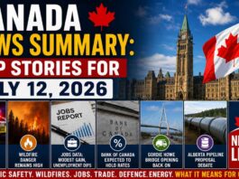 Canada News Summary: Top Stories for July 12, 2026 Canada News Summary - Top News July 12 2026