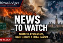 July 17 2026: News to Watch: Wildfires, Evacuations, Trade Tensions and Escalating Global Conflict July 17 2026 News to Follow