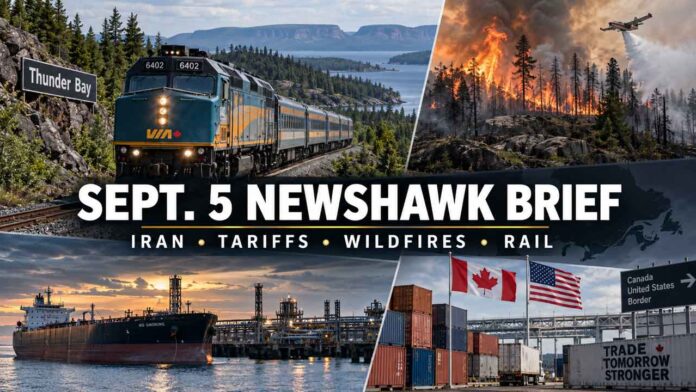 Labour Day NewsHawk watch: Iran, tariffs, wildfires, Ring of Fire and Thunder Bay rail jobs