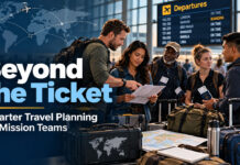 Beyond the Ticket: How Smarter Travel Planning Helps Mission Teams Navigate International Complexity Beyond the Ticket: How Smarter Travel Planning Helps Mission Teams Navigate International Complexity